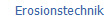 Erosionstechnik